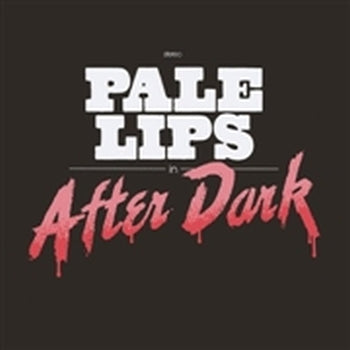 PALE LIPS - After Dark LP