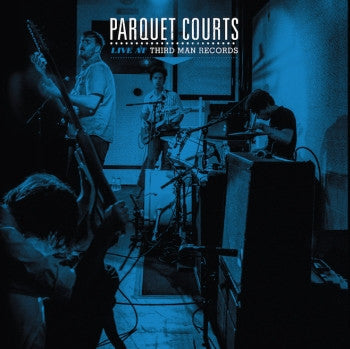 PARQUET COURTS - Live at Third Man Records LP