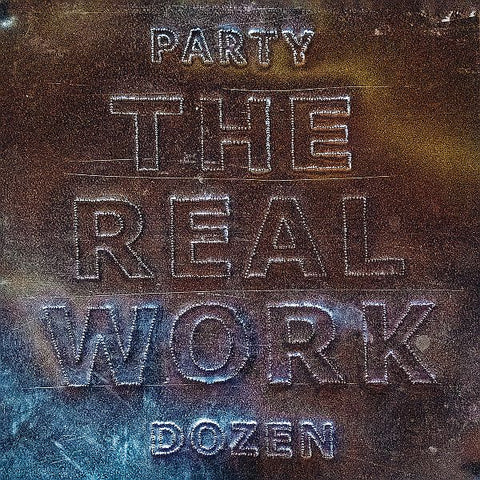 PARTY DOZEN - The Real Work LP