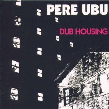 PERE UBU - Dub Housing LP