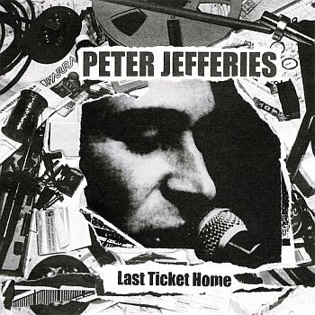 PETER JEFFERIES - Last Ticket Home LP