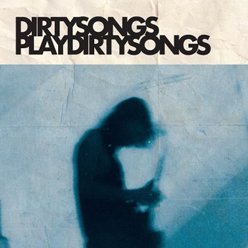 DIRTY SONGS - Dirty Songs Play Dirty Songs LP