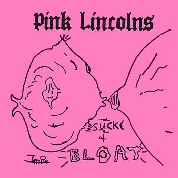 PINK LINCOLNS - Suck & Bloat LP