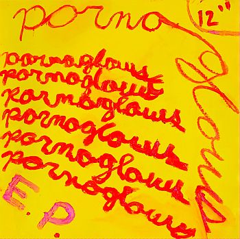PORNOGRAPHY GLOWS - E.P. 12"