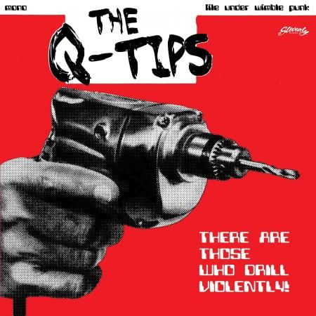 Q-TIPS - There Are Those Who Drill Violently 7"