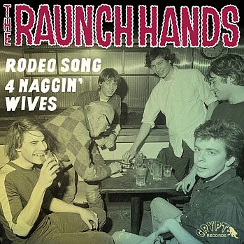 RAUNCH HANDS - Rodeo Songs / Four Naggin' Wives 7"