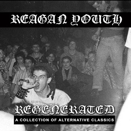 REAGAN YOUTH - Regenerated: A Collection Of Alternative Classics LP