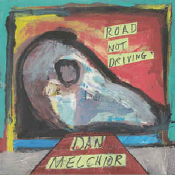 DAN MELCHIOR -  Road Not Driving LP