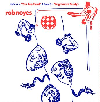 ROB NOYES - You Are Tired / Nightmare Study 7"