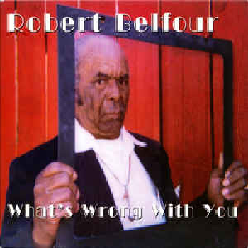 ROBERT BELFOUR – What's Wrong With You LP