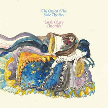SARAH MARY CHADWICK - The Queen Who Stole The Sky LP