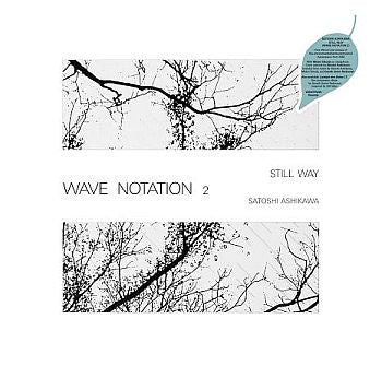 SATOSHI ASHIKAWA - Still Way (Wave Notation 2) LP