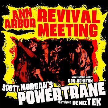 SCOTT MORGAN'S POWERTRANE WITH DENIZ TEK and RON ASHETON - Ann Arbor Revival Meeting 2LP (colour vinyl)