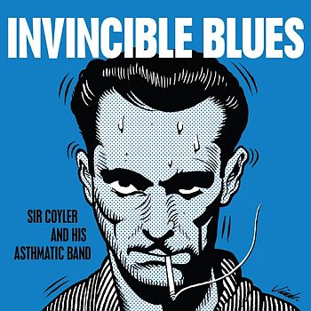 SIR COYLER AND HIS ASTHMATIC BAND - Invincible Blues 7"