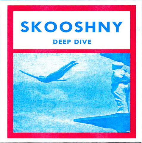 SKOOSHNY - Deep Dive 7"