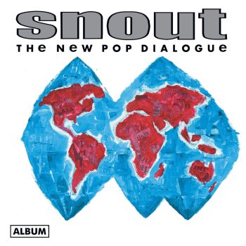 SNOUT - The New Pop Dialogue LP