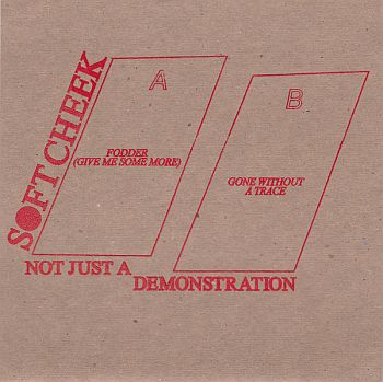 SOFT CHEEK - Not Just A Demonstration 7"