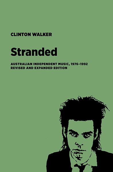 STRANDED: Australian Independent Music, 1976–1992 (Revised and Expanded Edition) by Clinton Walker BOOK