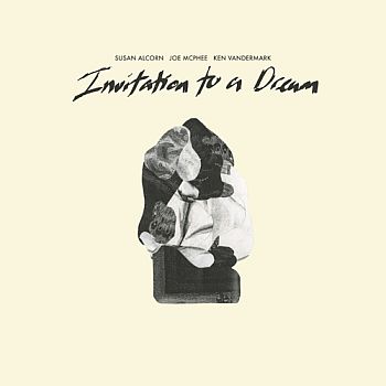 SUSAN ALCORN / JOE McPHEE / KEN VANDERMARK - Invitation to Dream LP
