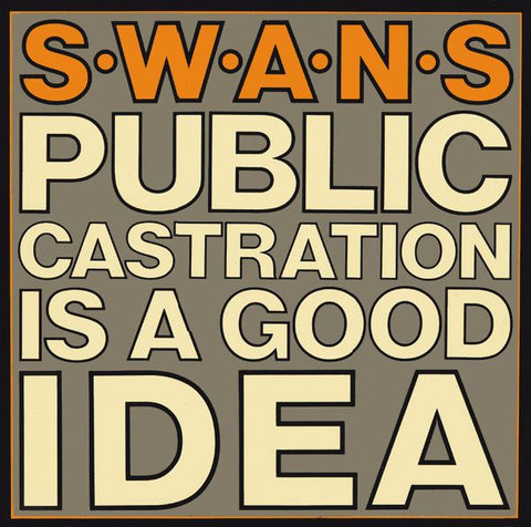 SWANS - Public Castration Is A Good Idea 2LP