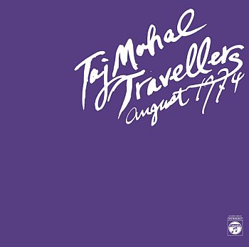 TAJ MAHAL TRAVELLERS - August 1974 2LP