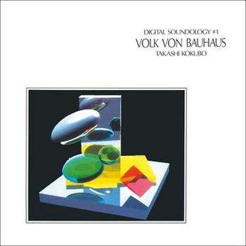 TAKASHI KOKUBO - Digital Soundology #1: Volk Von Bauhaus LP