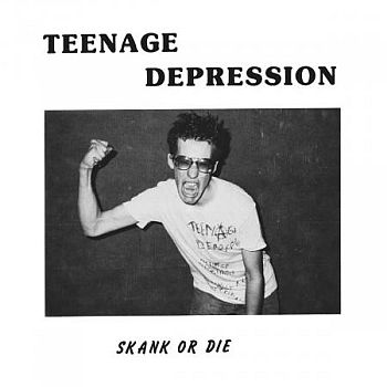 TEENAGE DEPRESSION - Skank Or Die 7"