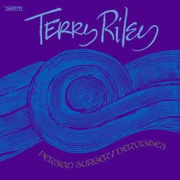 TERRY RILEY - Persian Surgery Dervishes 2LP