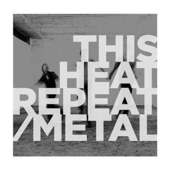 THIS HEAT - Repeat / Metal LP (colour vinyl)