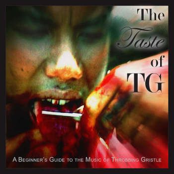 THROBBING GRISTLE - The Taste of TG: A Beginner's Guide to the Music of Throbbing Gristle 2LP