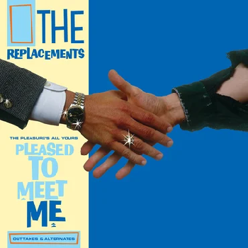 REPLACEMENTS - The Pleasure's All Yours: Pleased to Meet Me Outtakes and Alternates LP (RSD 2021)
