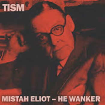 TISM - Mistah Eliot – He Wanker 7″