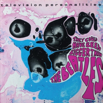 TELEVISION PERSONALITIES - They Could Have Been Bigger Than The Beatles LP