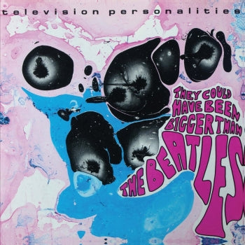 TELEVISION PERSONALITIES - They Could Have Been Bigger Than The Beatles LP
