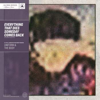 UNIFORM and THE BODY - Everything That Dies Someday Comes Back LP