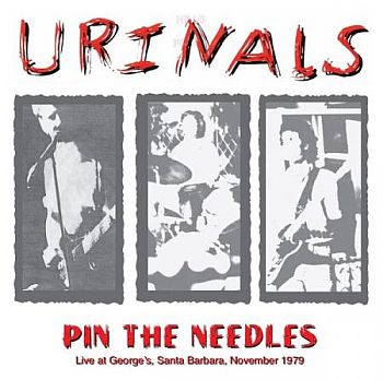 URINALS - Pin The Needles: Live At George's, Santa Barbara, November 1979 LP