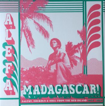 v/a- ALEFA MADAGASCAR: Salegy, Soukous & Soul From The Red Island 1974-1984 2LP