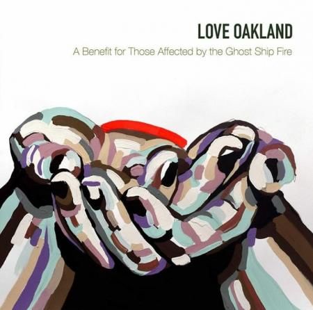 ** FLASH SALE ** v/a- LOVE OAKLAND: A Benefit For Those Affected By The Ghost Ship Fire LP