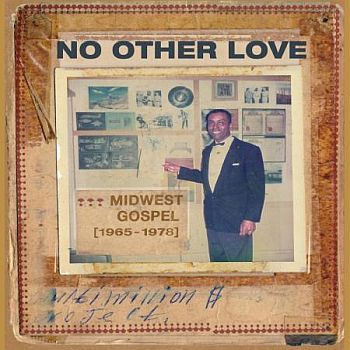 v/a- NO OTHER LOVE: Midwest Gospel (1965-1978) LP