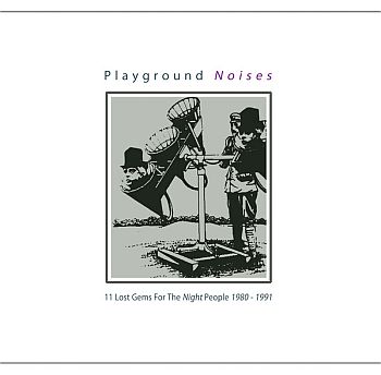 v/a- PLAYGROUND NOISES: 11 Lost Gems For The Night People 1980-1991 LP