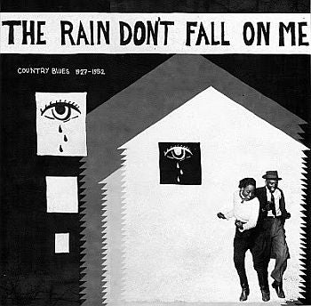 v/a- THE RAIN DON'T FALL ON ME: COUNTRY BLUES 1927-1952 LP