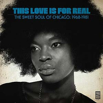 v/a- THIS LOVE IS FOR REAL: THE SWEET SOUL OF CHICAGO 1968-1981 LP