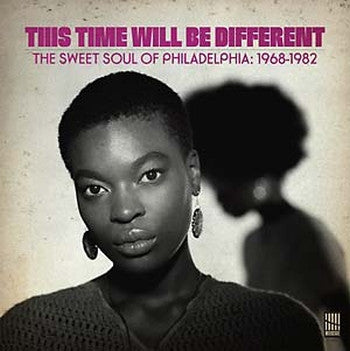 v/a- THIS TIME WILL BE DIFFERENT: THE SWEET SOUL OF PHILADELPHIA 1968-1982 LP