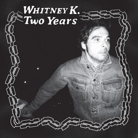 WHITNEY K - Two Years LP