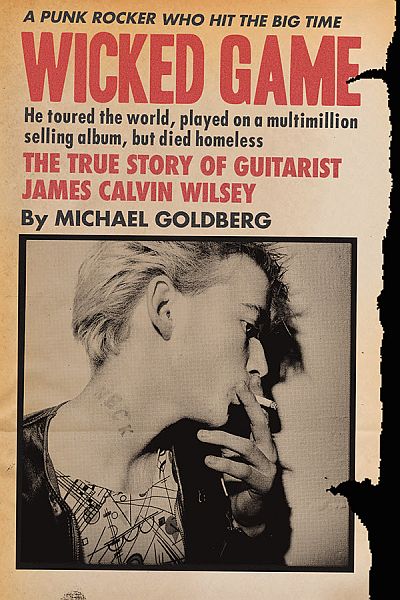WICKED GAME: The True Story of Guitarist James Calvin Wilsey BOOK