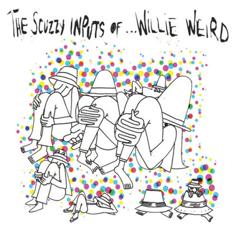 WILLIE WEIRD - The Scuzzy Inputs Of... LP
