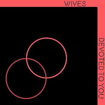 WIVES - Devoted To You LP